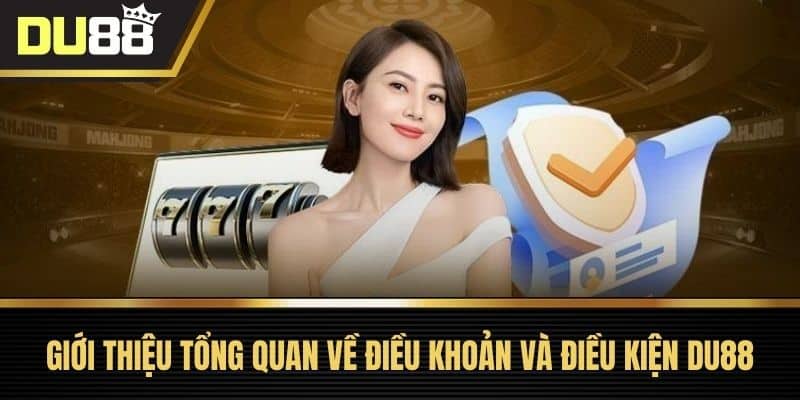 Giới thiệu tổng quan về Điều khoản và điều kiện DU88