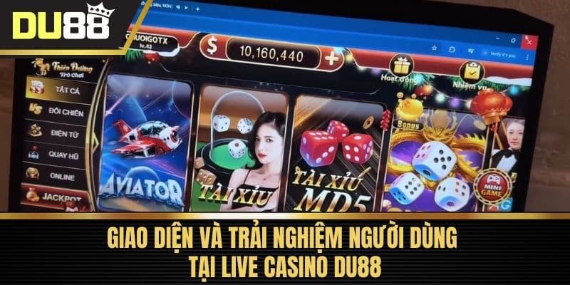 Giao Diện và Trải Nghiệm Người Dùng Tại Live Casino DU88