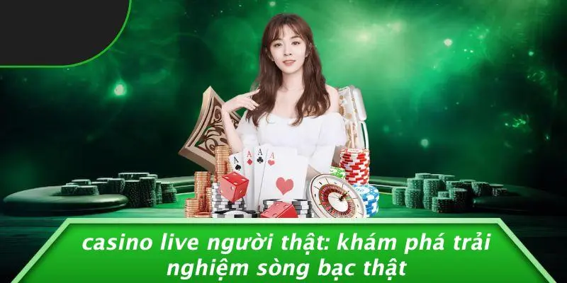 Casino Live Người Thật