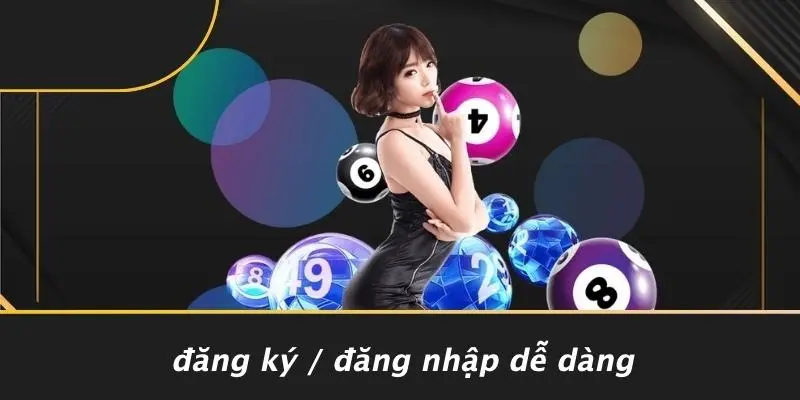 Đăng Ký / Đăng Nhập Dễ Dàng