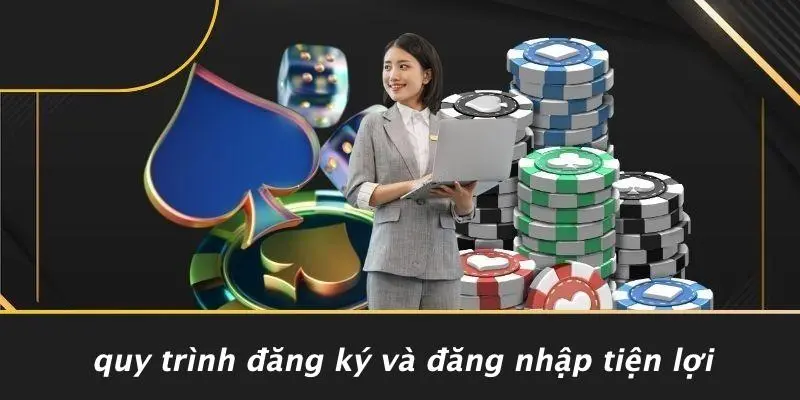 Quy Trình Đăng Ký Và Đăng Nhập Tiện Lợi